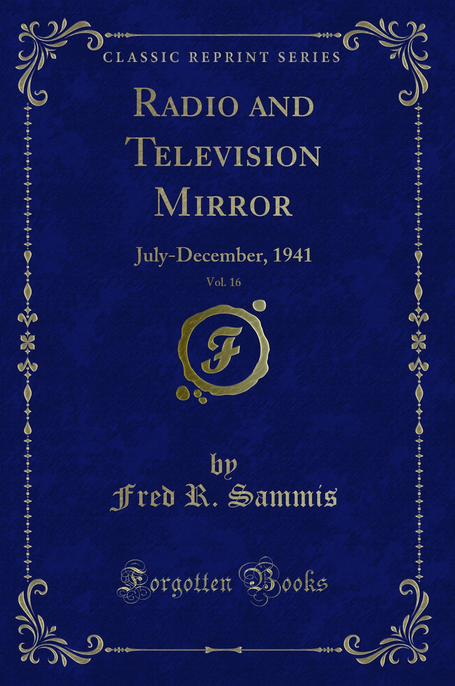 Radio and Television Mirror, Vol. 16: July-December, 1941 (Classic Reprint)