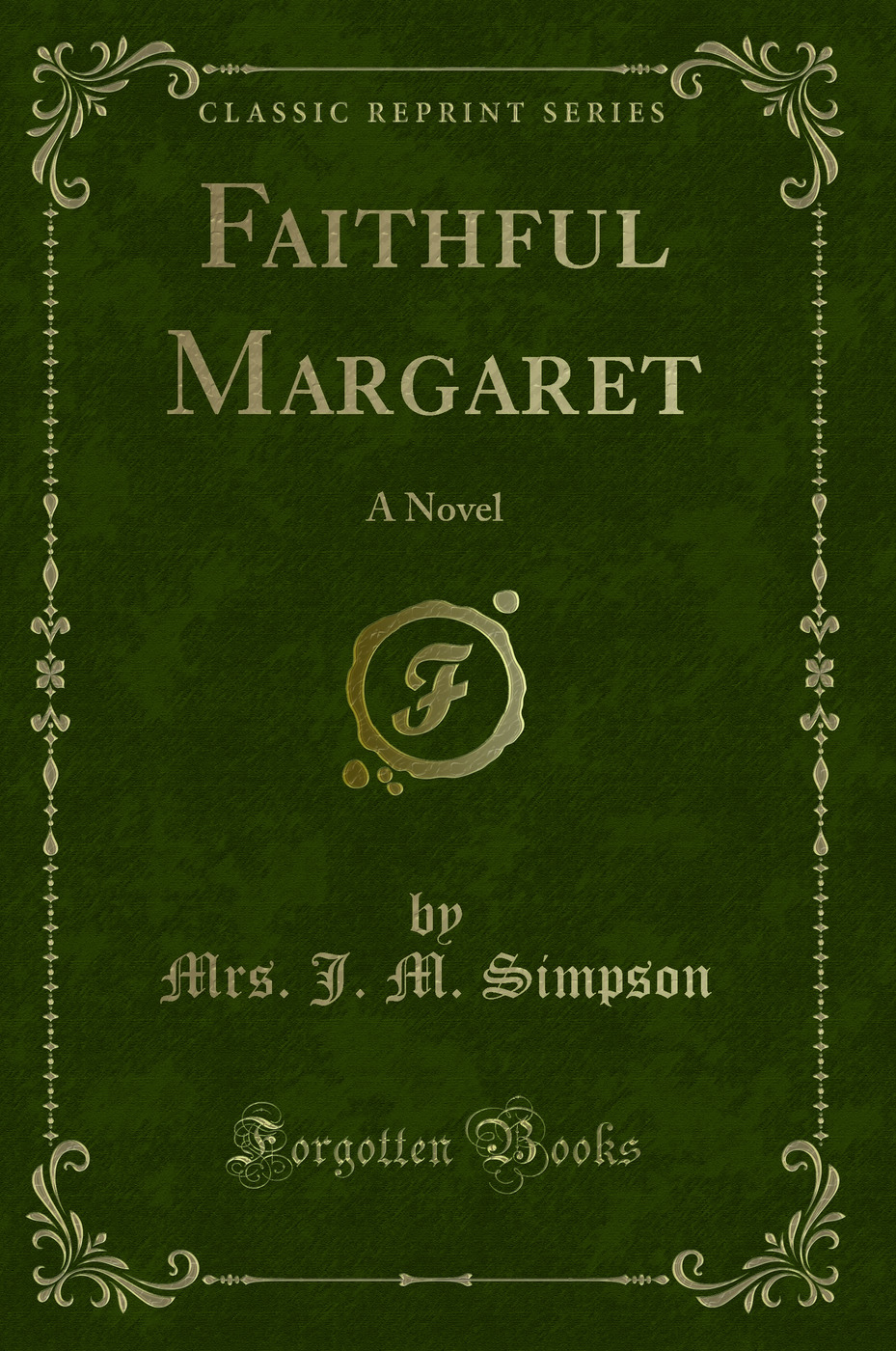 Faithful Margaret: A Novel (Classic Reprint)