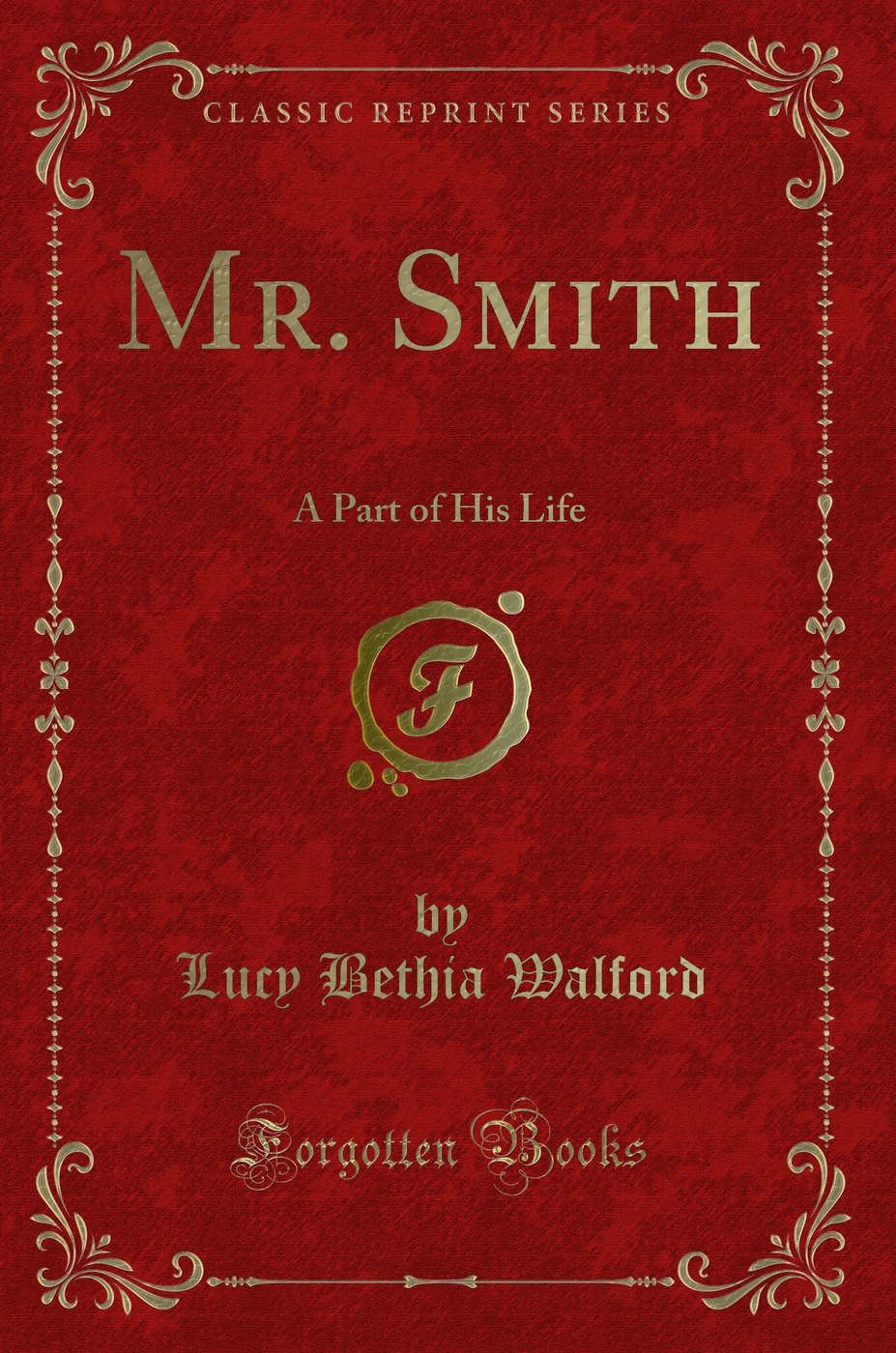 Mr. Smith: A Part of His Life (Classic Reprint)