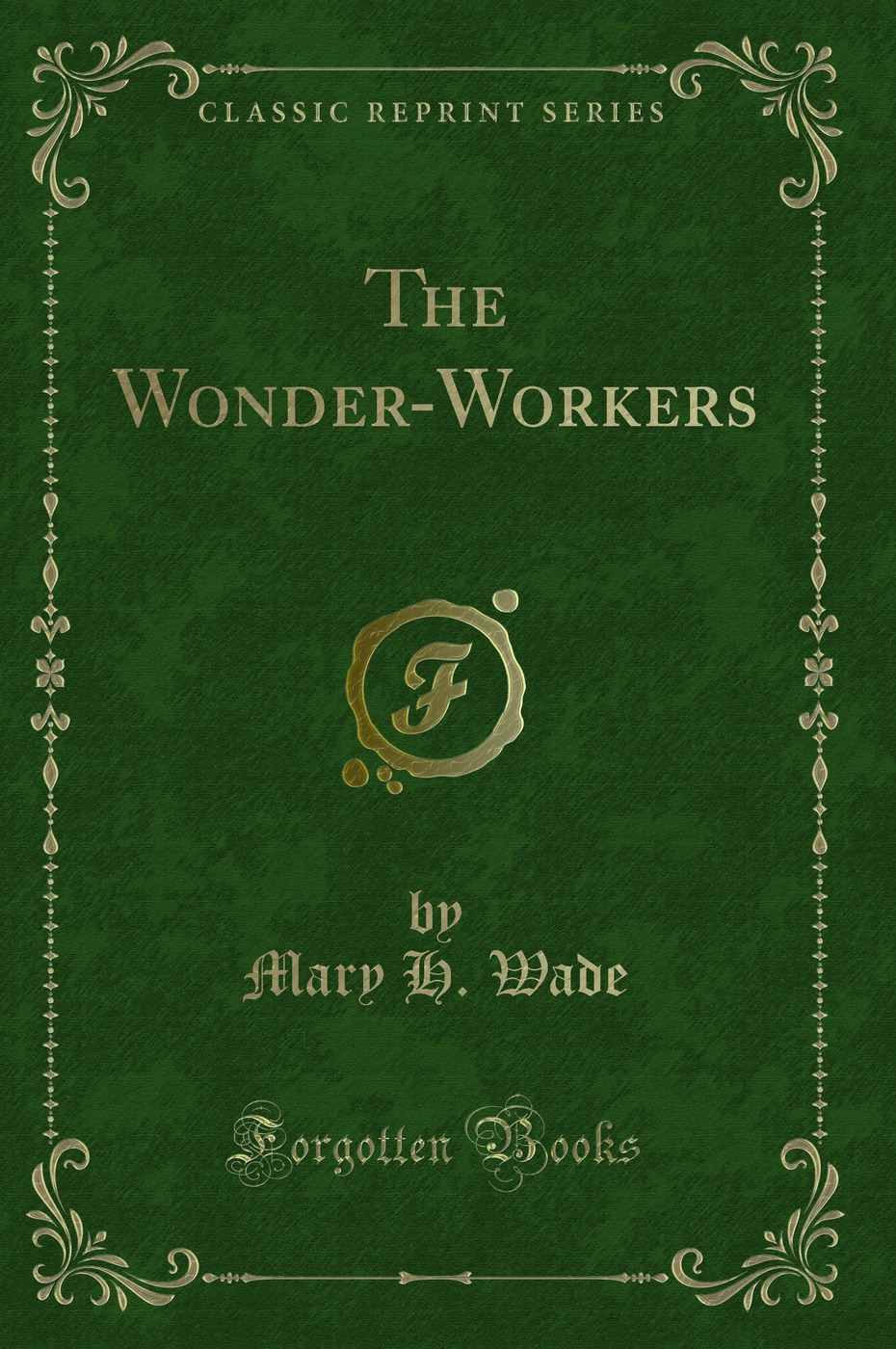 The Wonder-Workers (Classic Reprint)