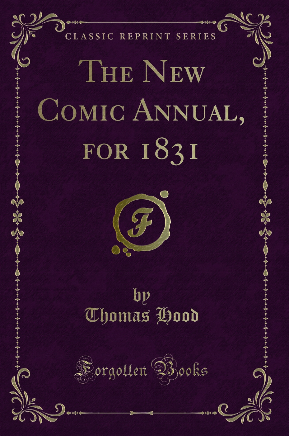 The New Comic Annual, for 1831 (Classic Reprint)