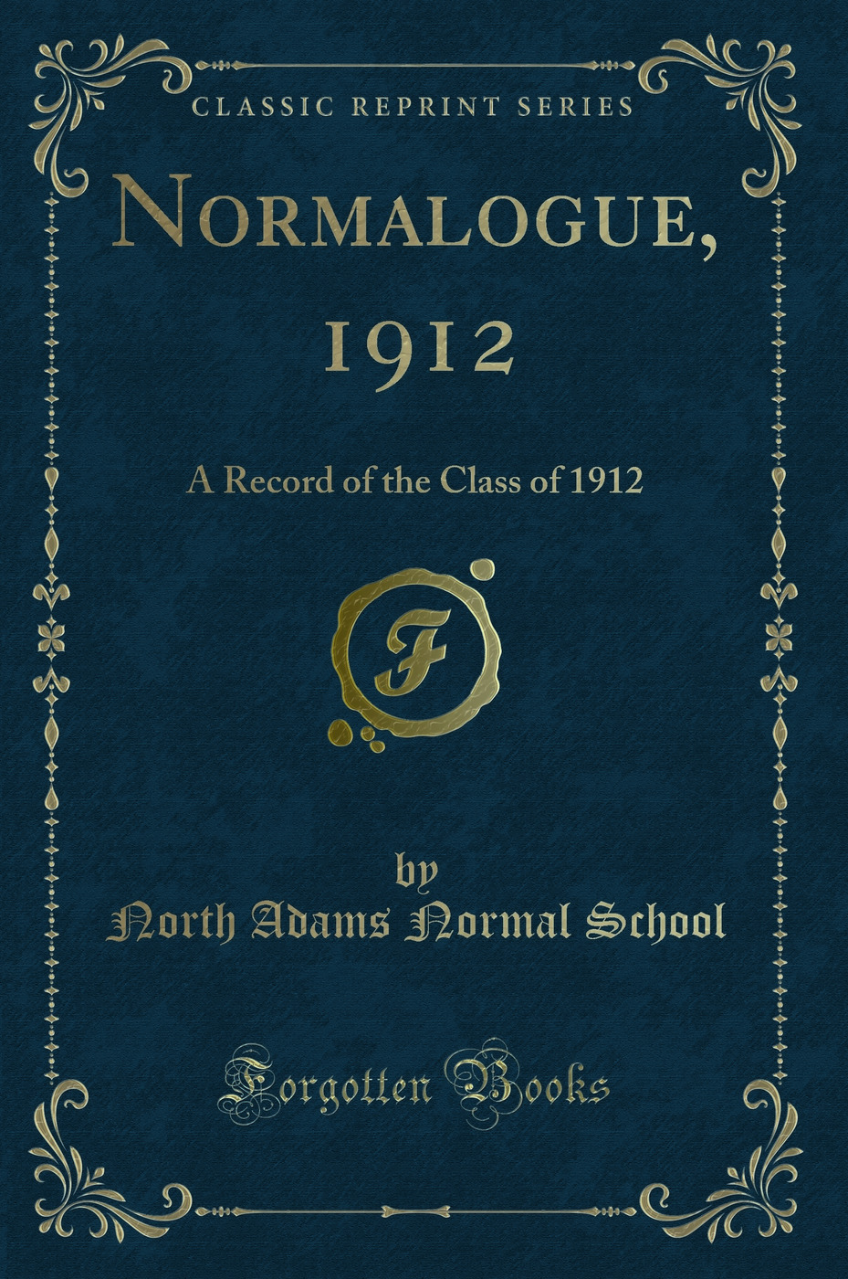 Normalogue, 1912: A Record of the Class of 1912 (Classic Reprint)