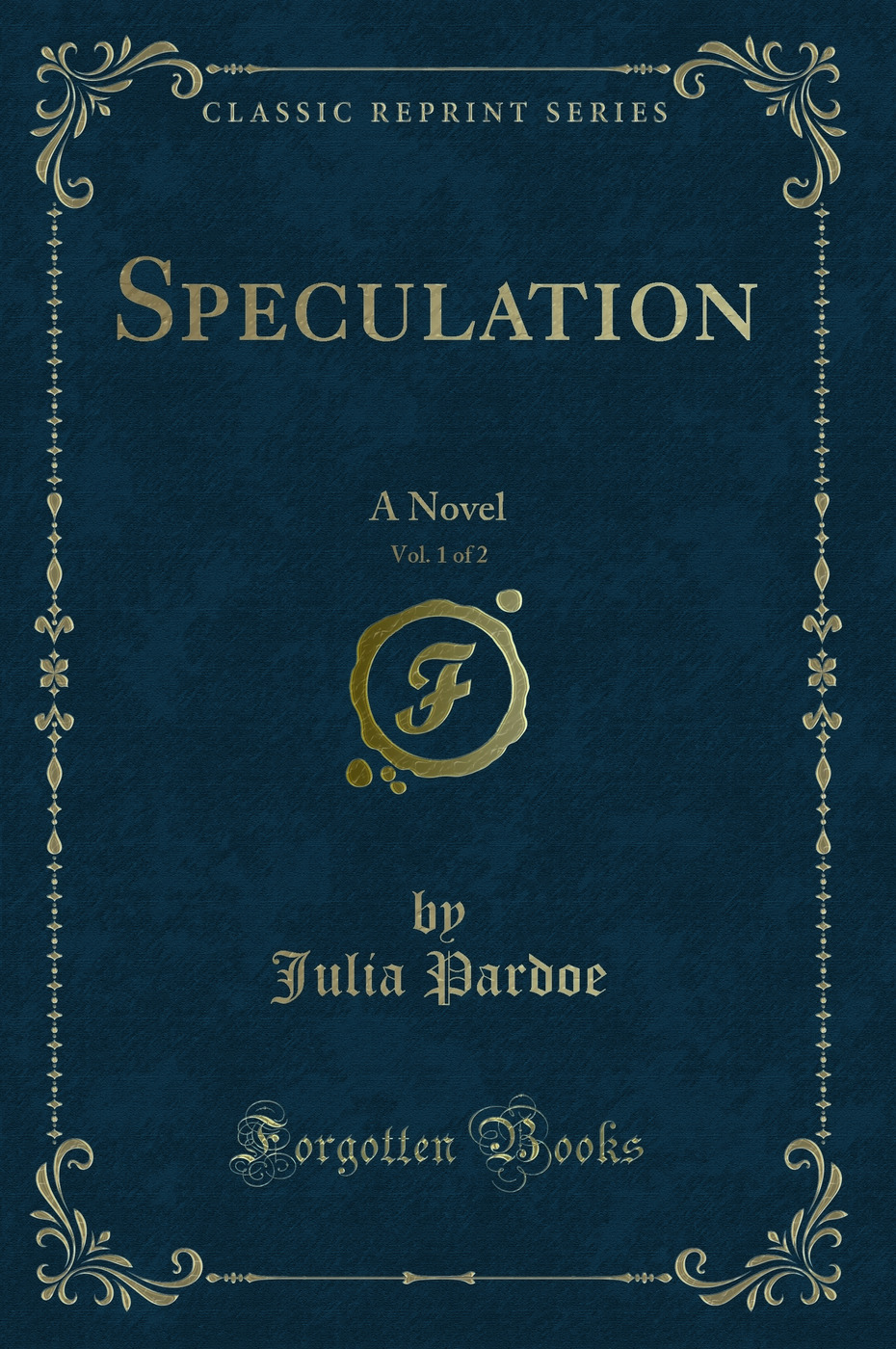 Speculation, Vol. 1 of 2: A Novel (Classic Reprint)