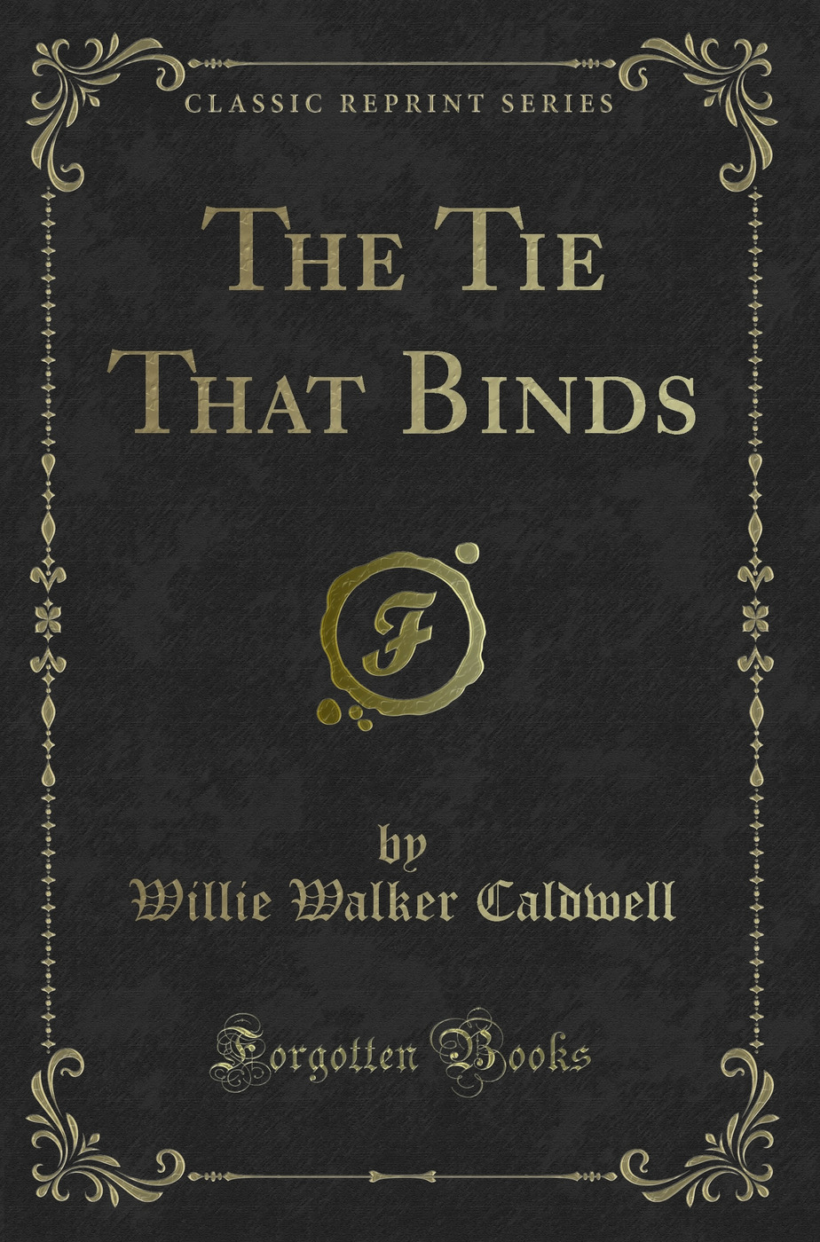 The Tie That Binds (Classic Reprint)