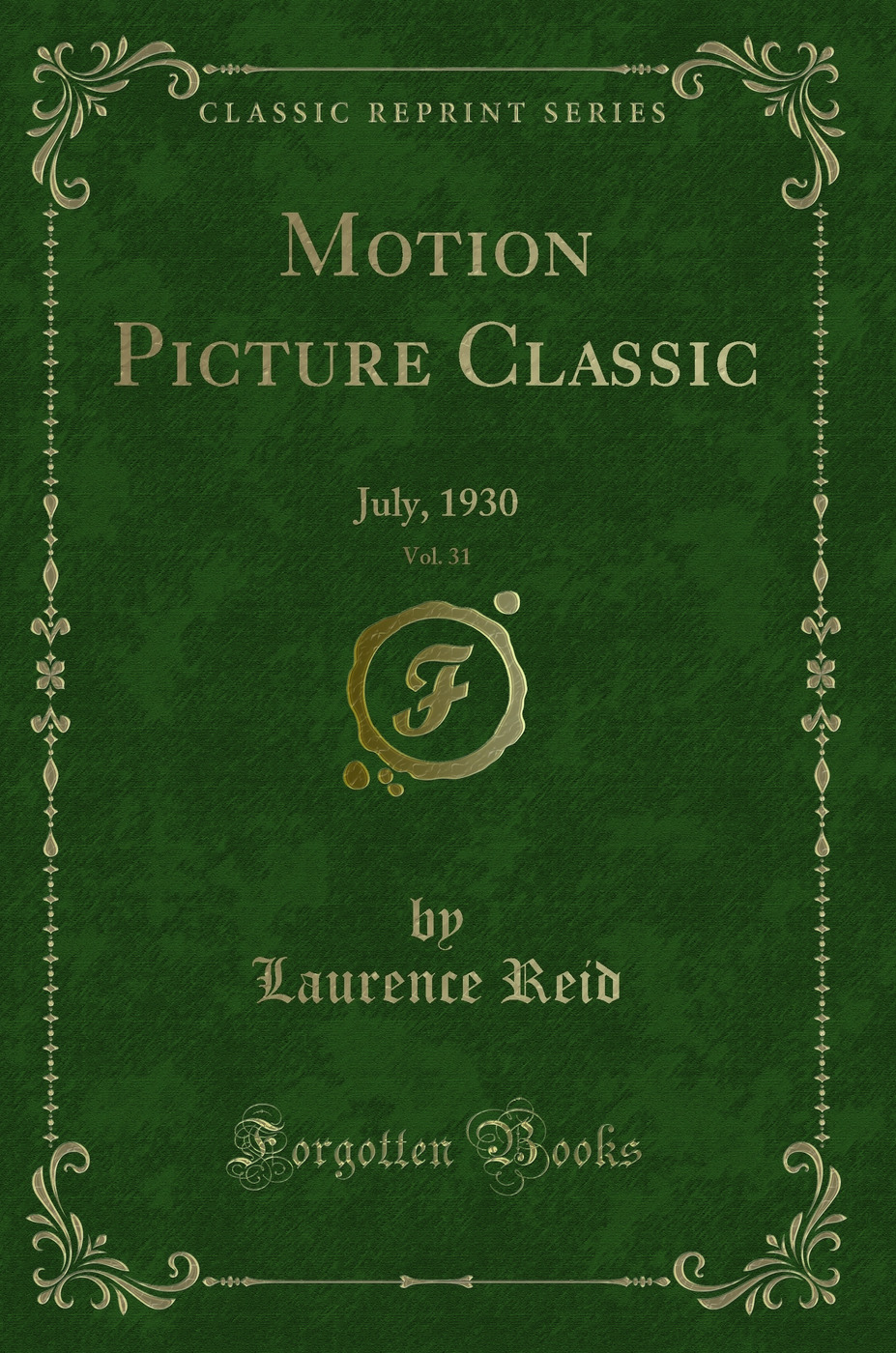 Motion Picture Classic, Vol. 31: July, 1930 (Classic Reprint)