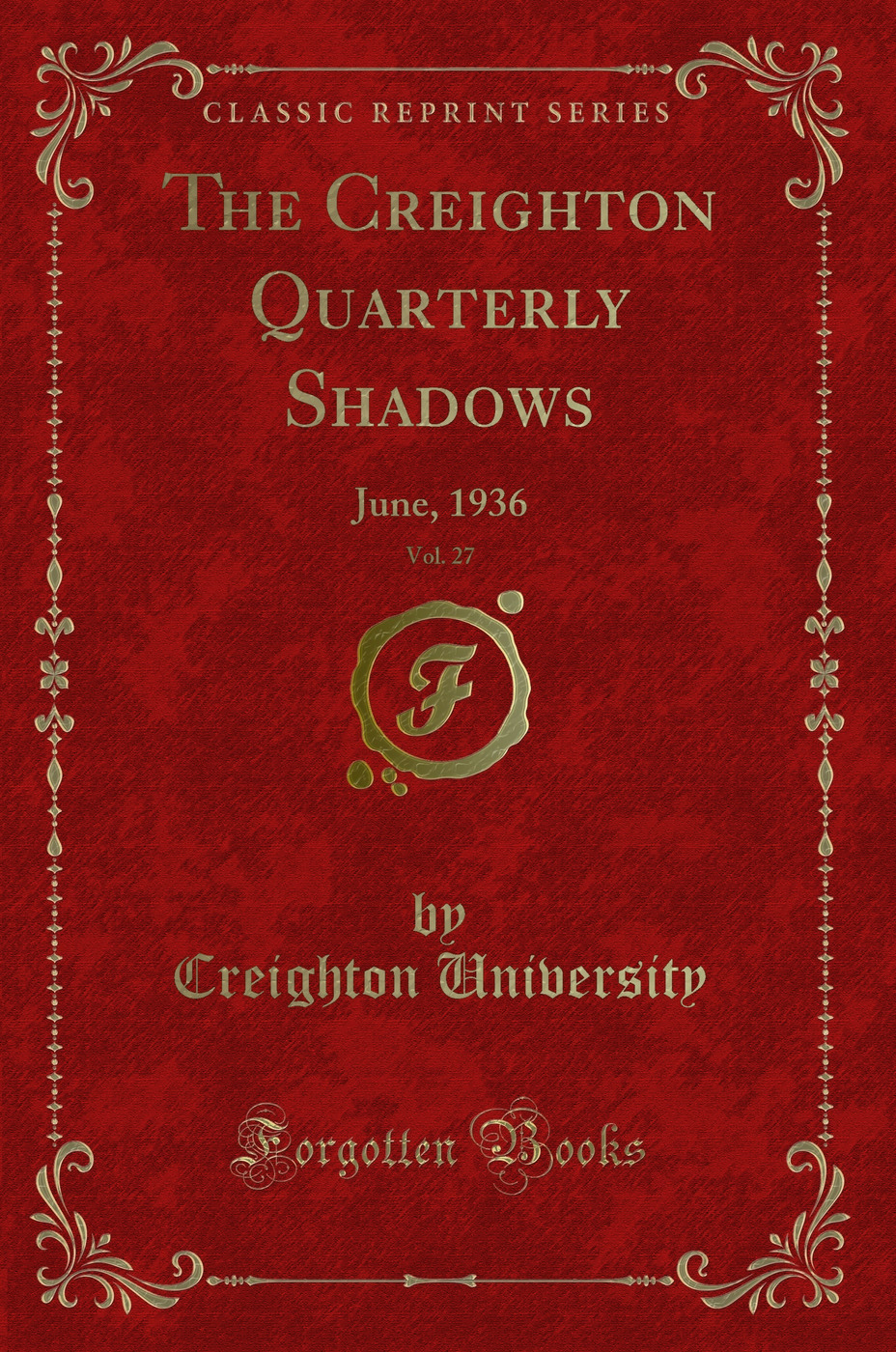 The Creighton Quarterly Shadows, Vol. 27: June, 1936 (Classic Reprint)
