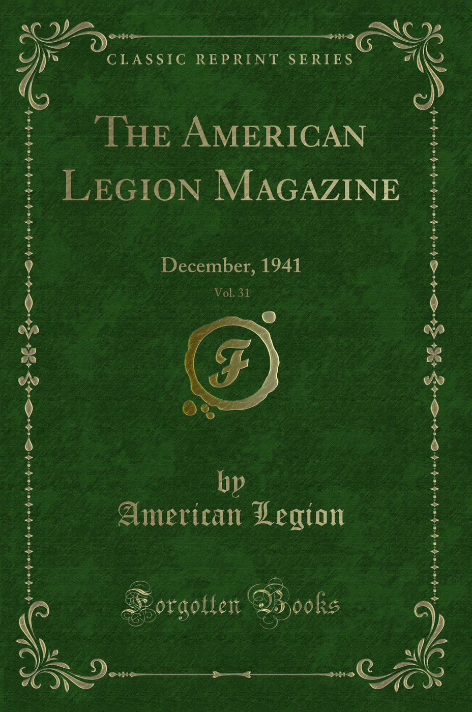 The American Legion Magazine, Vol. 31: December, 1941 (Classic Reprint)