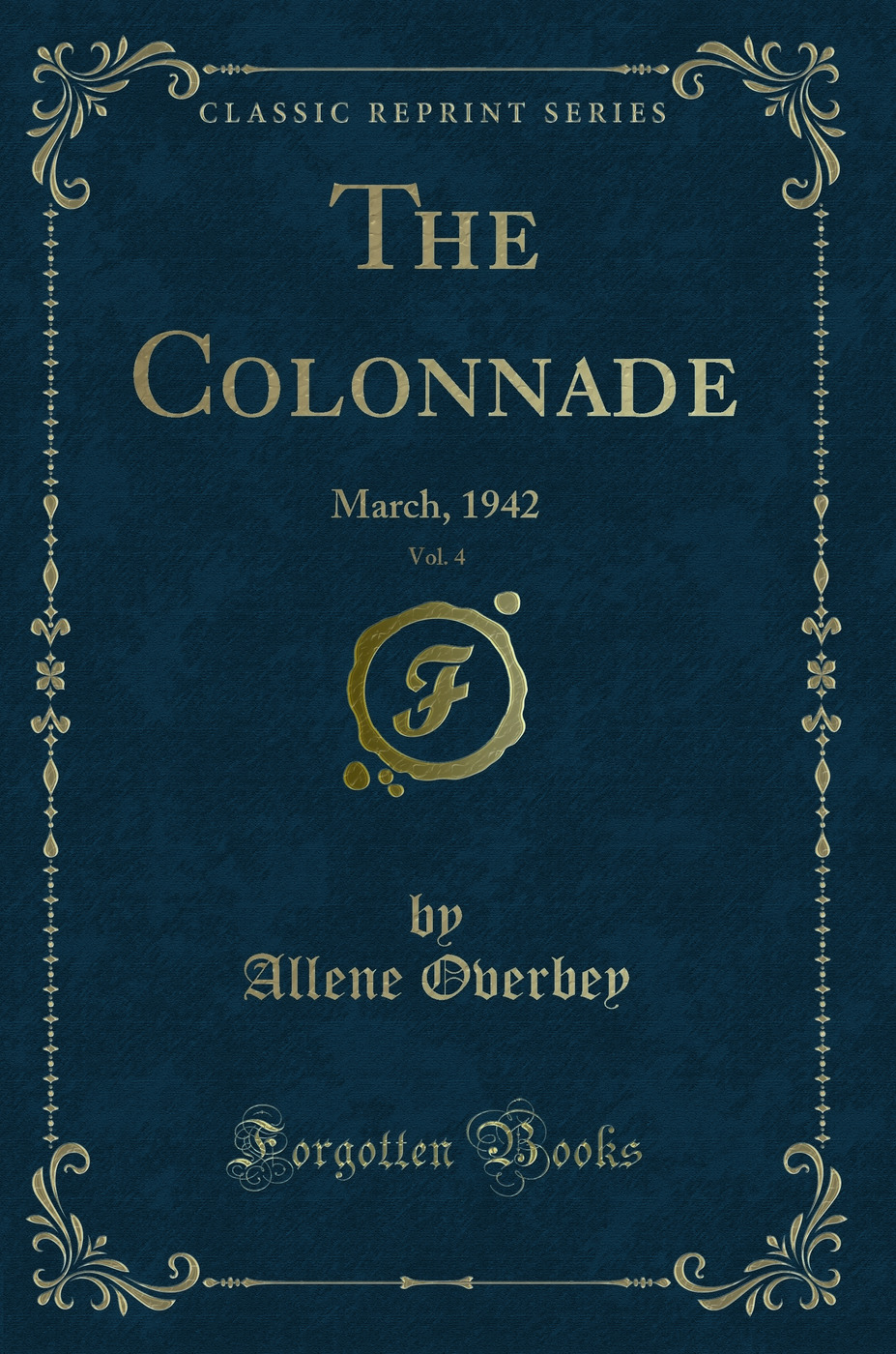 The Colonnade, Vol. 4: March, 1942 (Classic Reprint)
