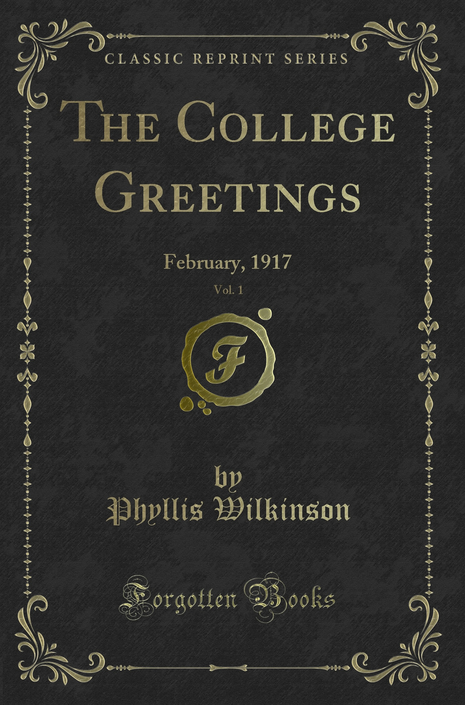 The College Greetings, Vol. 1: February, 1917 (Classic Reprint)