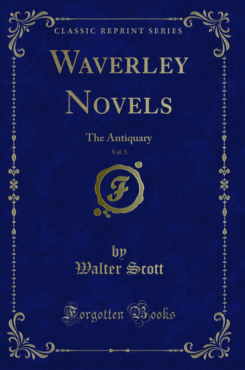 Waverley Novels, Vol. 5: The Antiquary (Classic Reprint)