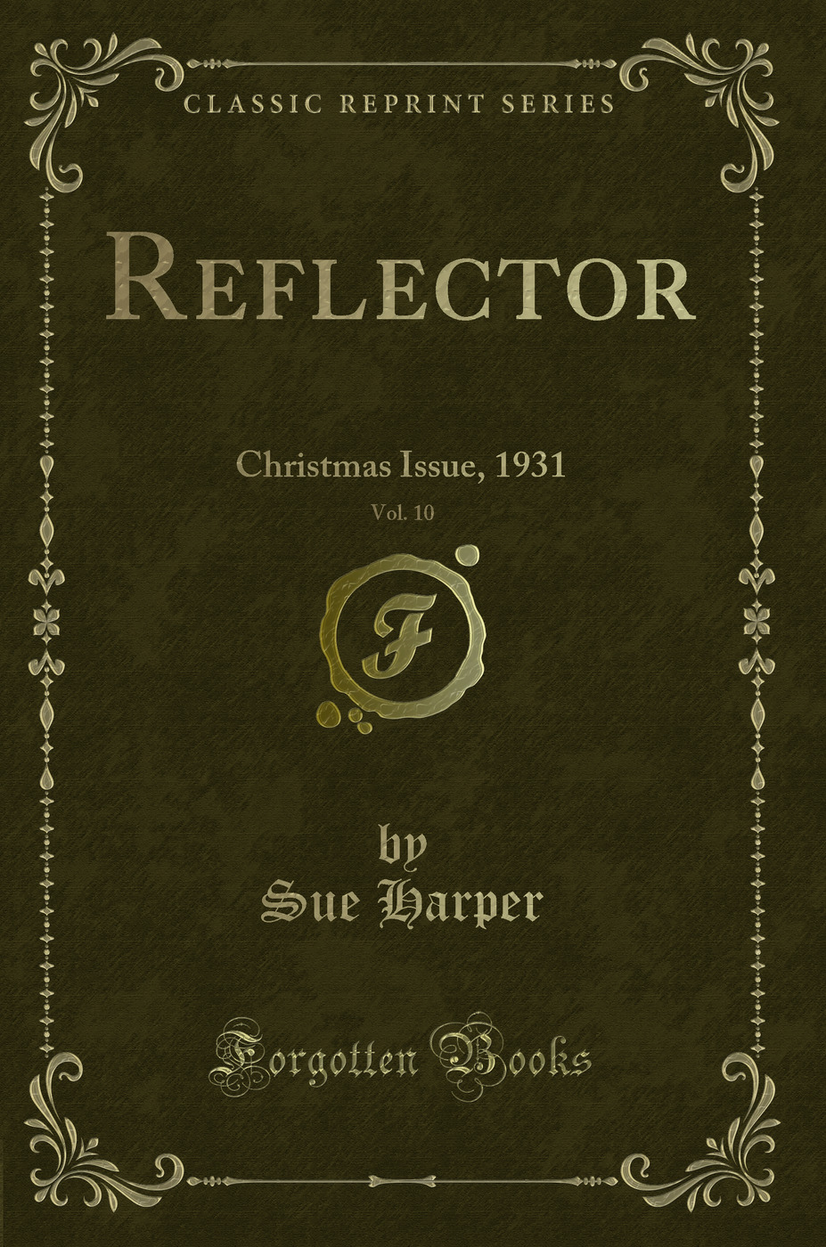 Reflector, Vol. 10: Christmas Issue, 1931 (Classic Reprint)