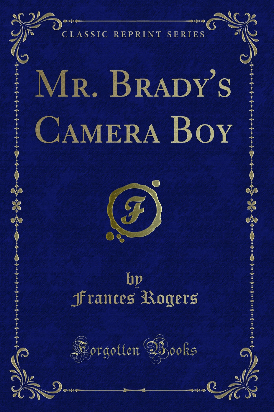 Mr. Brady's Camera Boy (Classic Reprint)