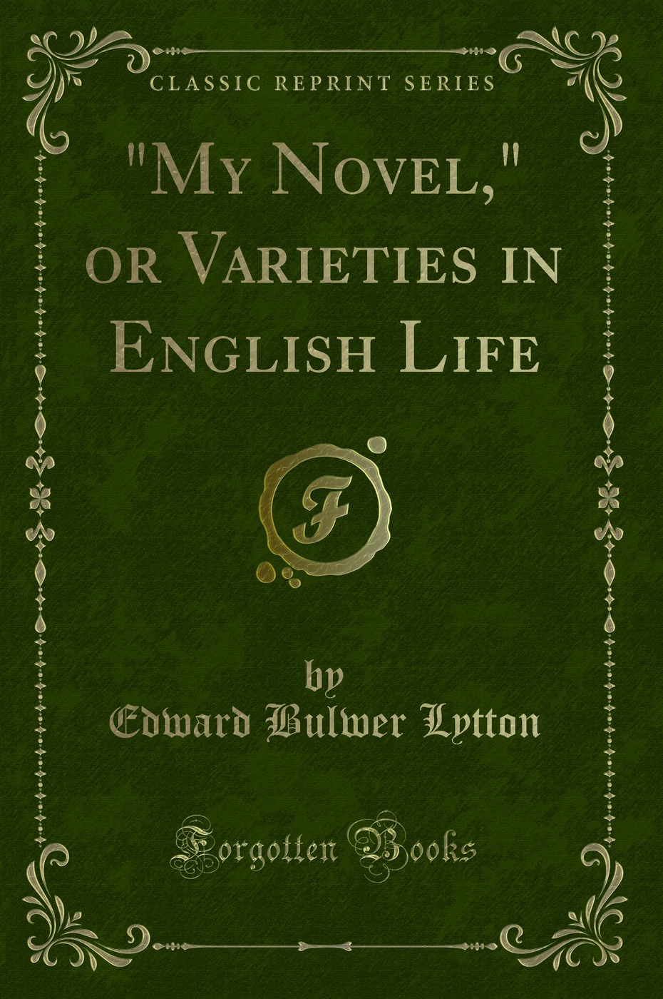 My Novel, or Varieties in English Life (Classic Reprint)