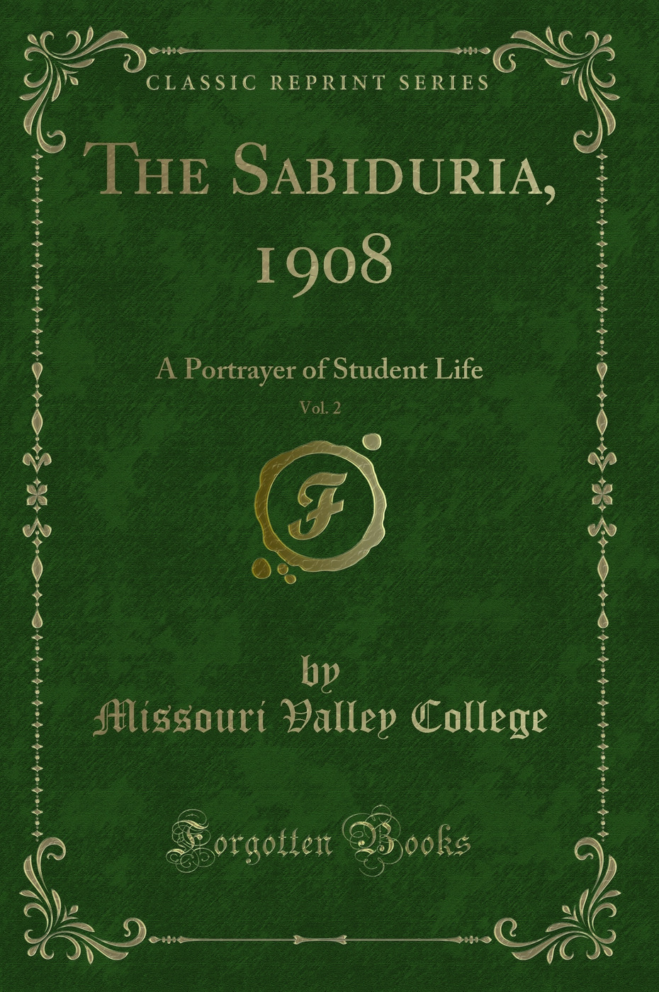 The Sabiduria, 1908, Vol. 2: A Portrayer of Student Life (Classic Reprint)