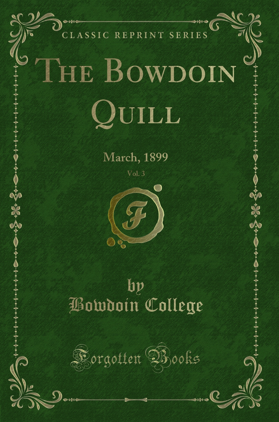 The Bowdoin Quill, Vol. 3: March, 1899 (Classic Reprint)