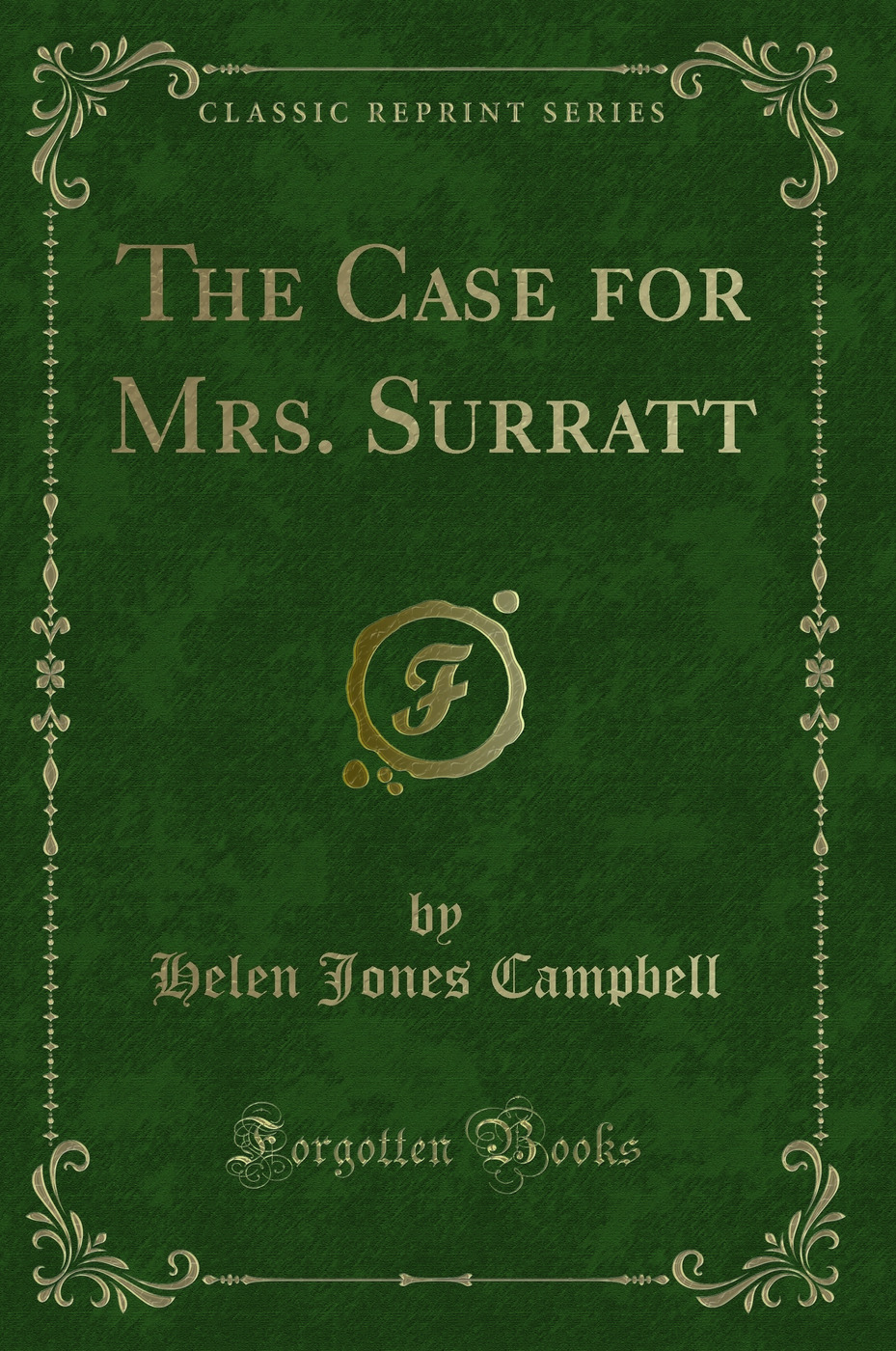 The Case for Mrs. Surratt (Classic Reprint)