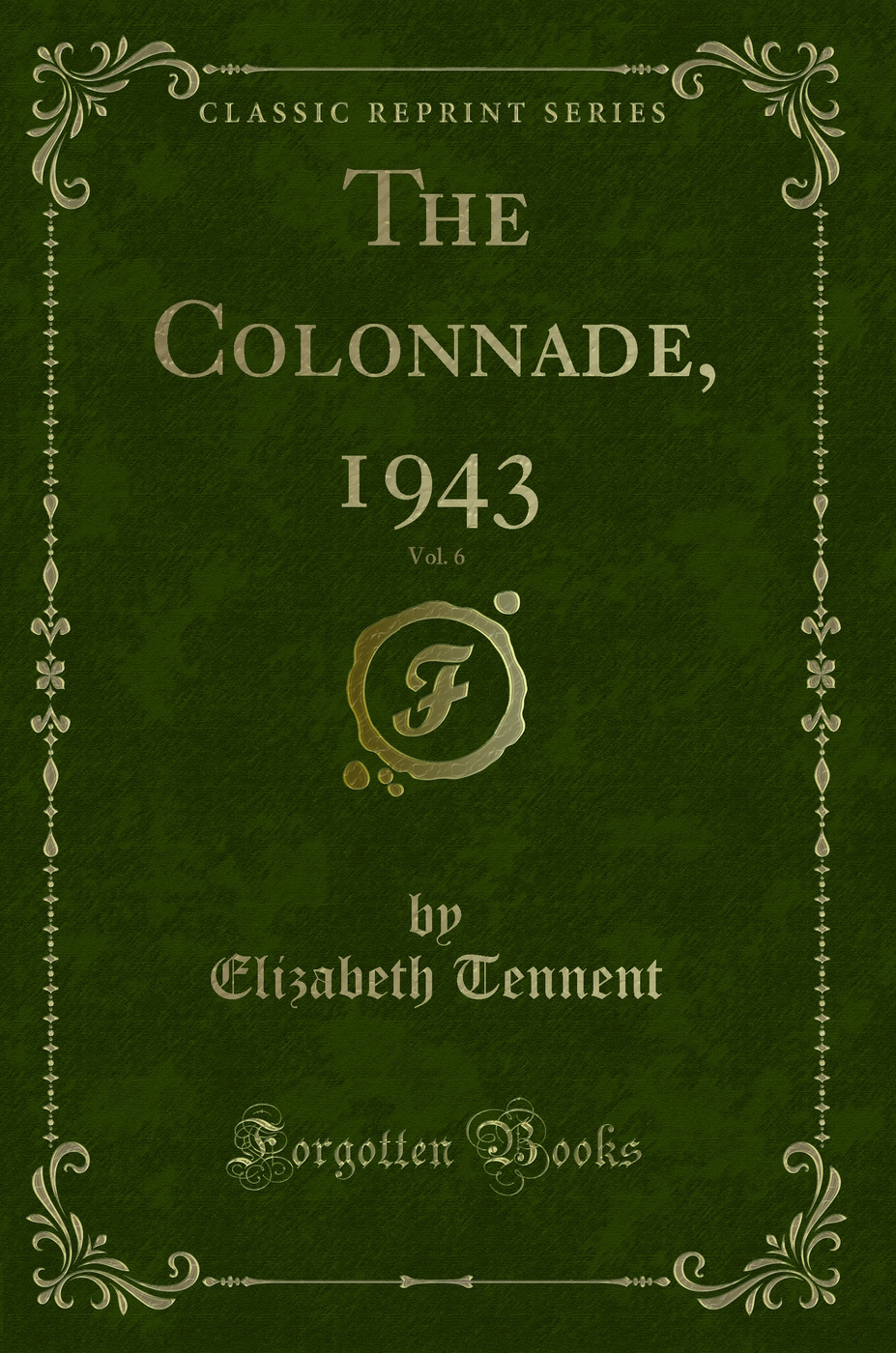 The Colonnade, 1943, Vol. 6 (Classic Reprint)