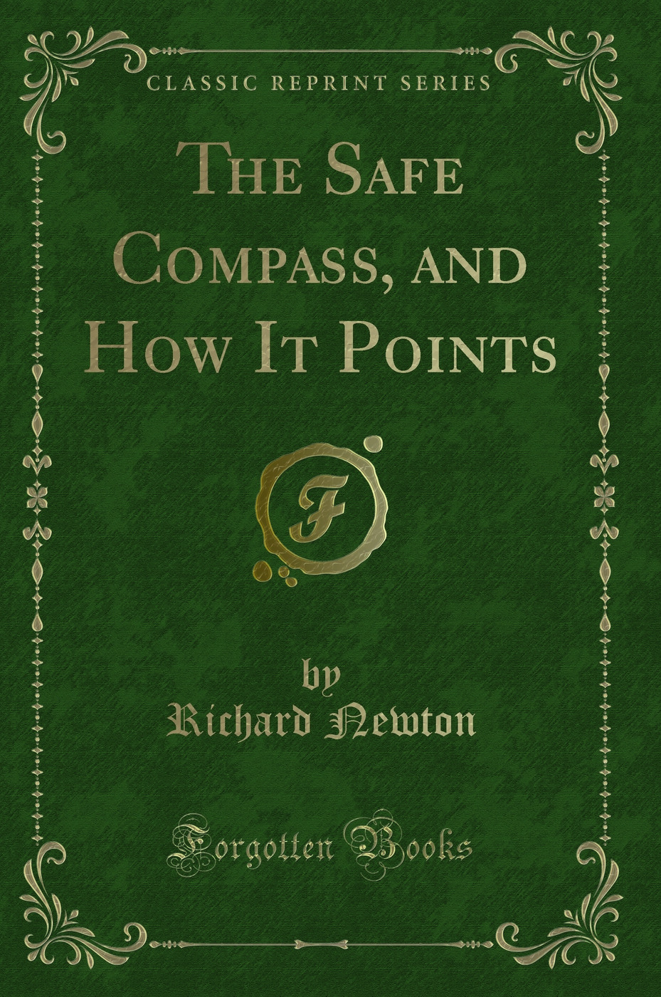 The Safe Compass, and How It Points (Classic Reprint)
