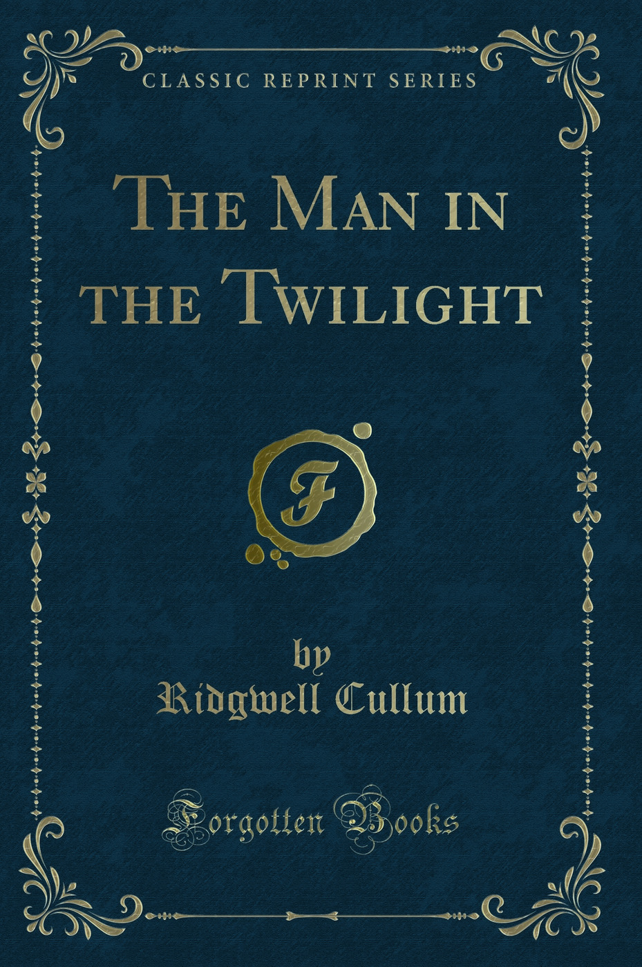 The Man in the Twilight (Classic Reprint)
