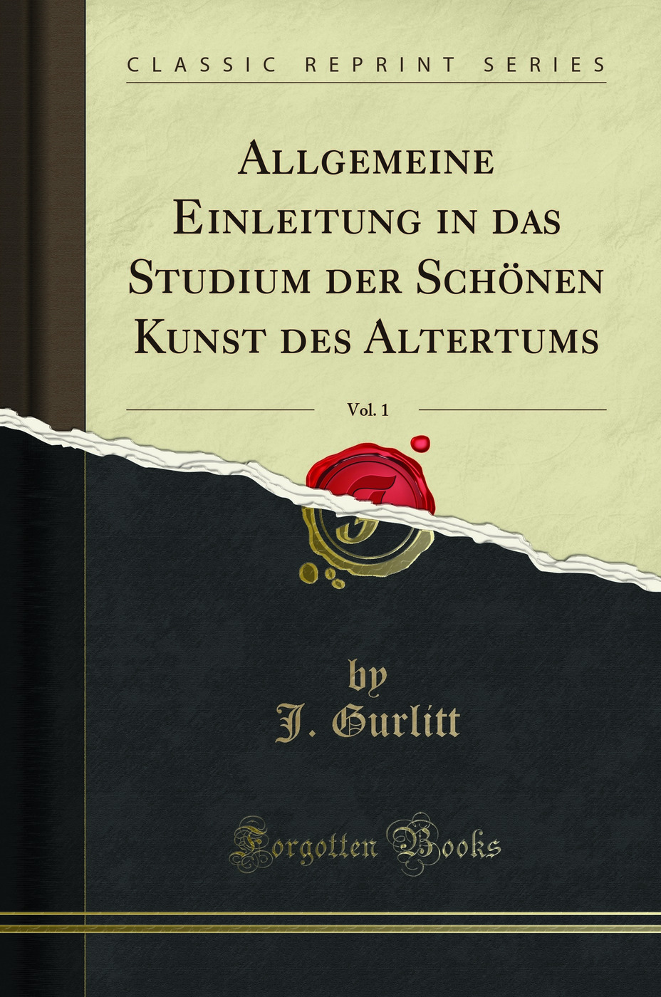 Allgemeine Einleitung in das Studium der Schönen Kunst des Altertums, Vol. 1 (Classic Reprint)
