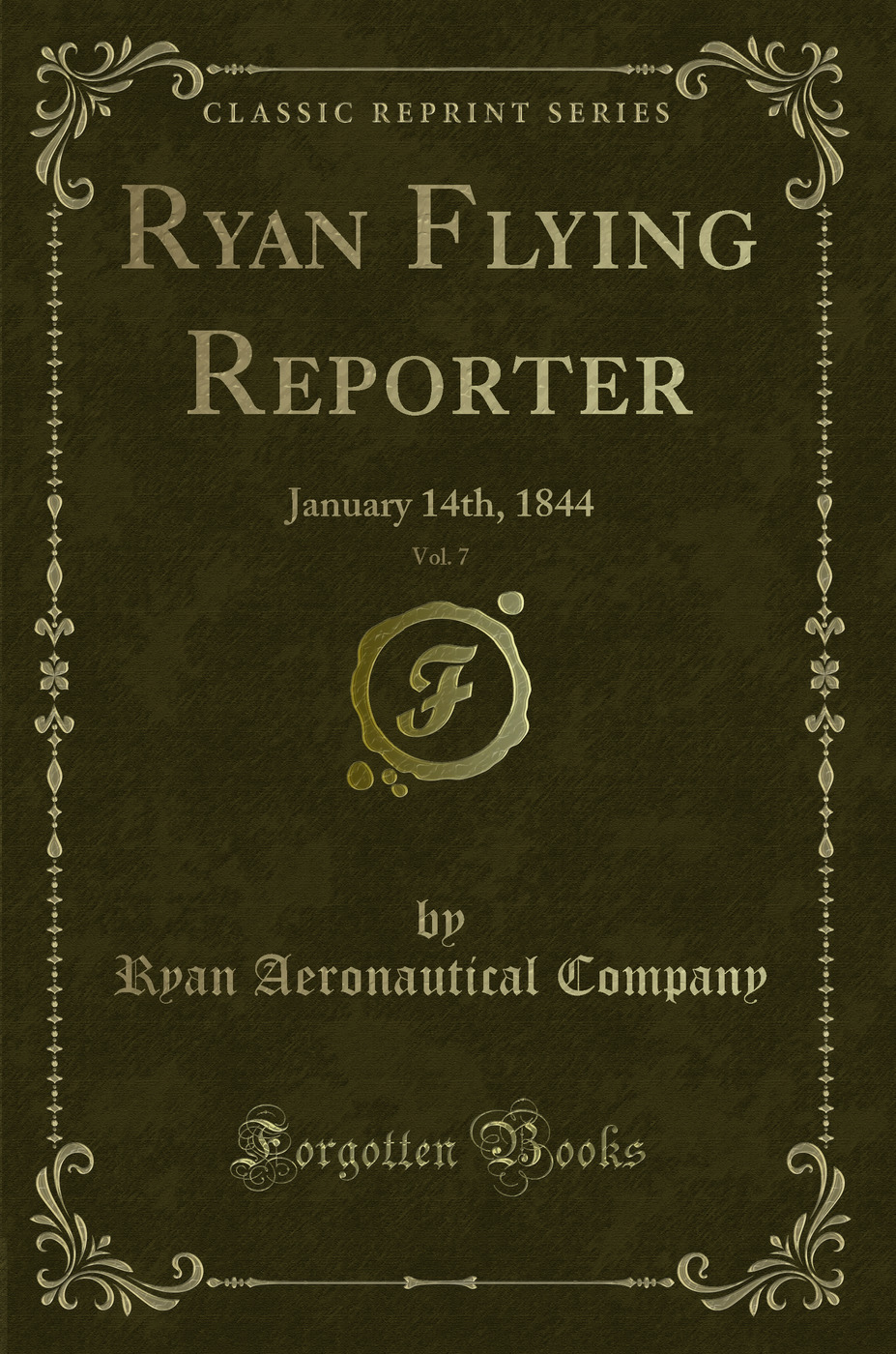 Ryan Flying Reporter, Vol. 7: January 14th, 1844 (Classic Reprint)
