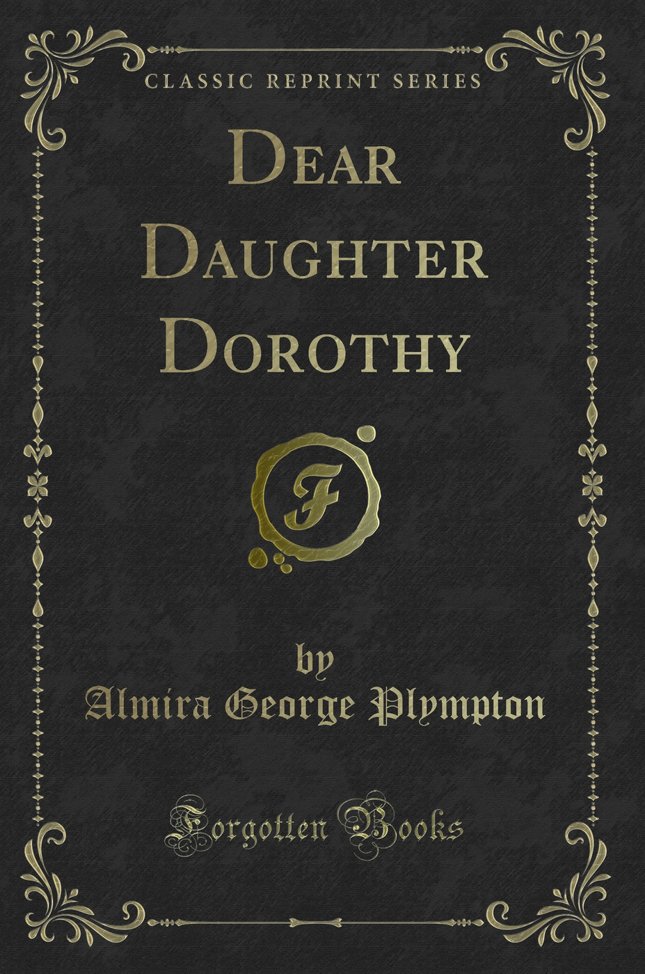 Dear Daughter Dorothy (Classic Reprint)