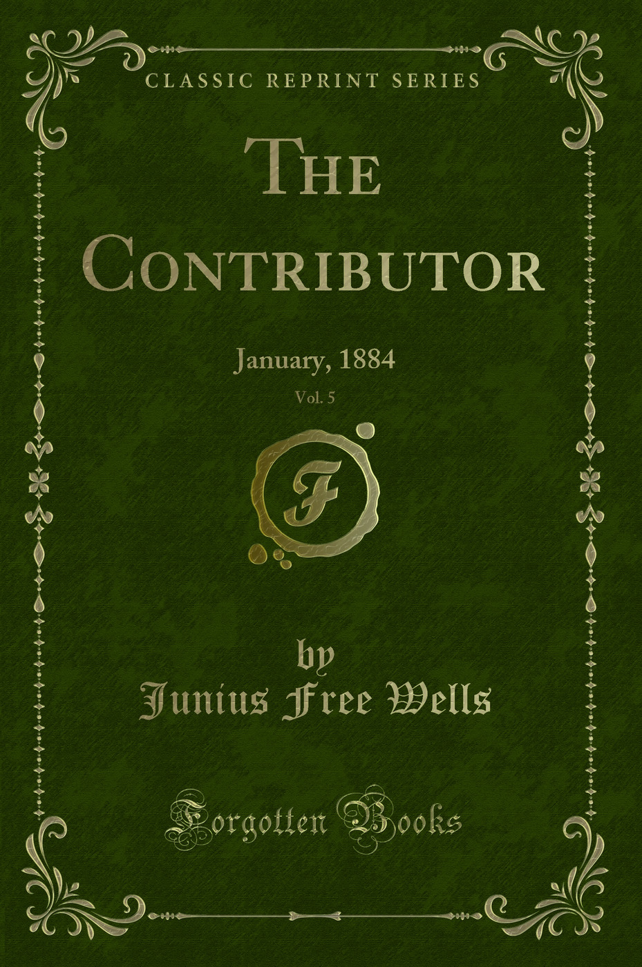 The Contributor, Vol. 5: January, 1884 (Classic Reprint)