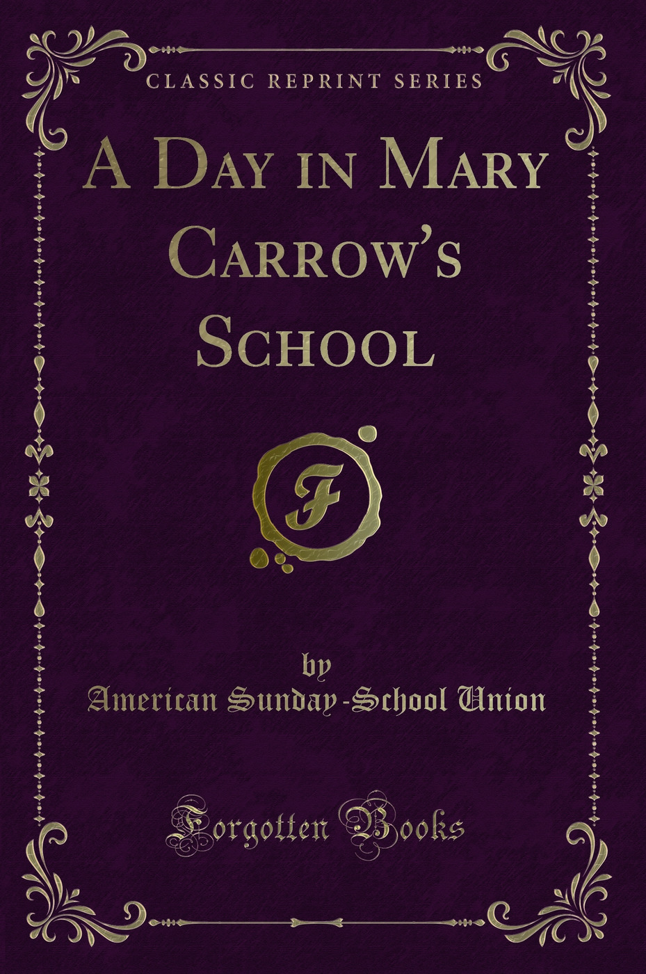 A Day in Mary Carrow's School (Classic Reprint)