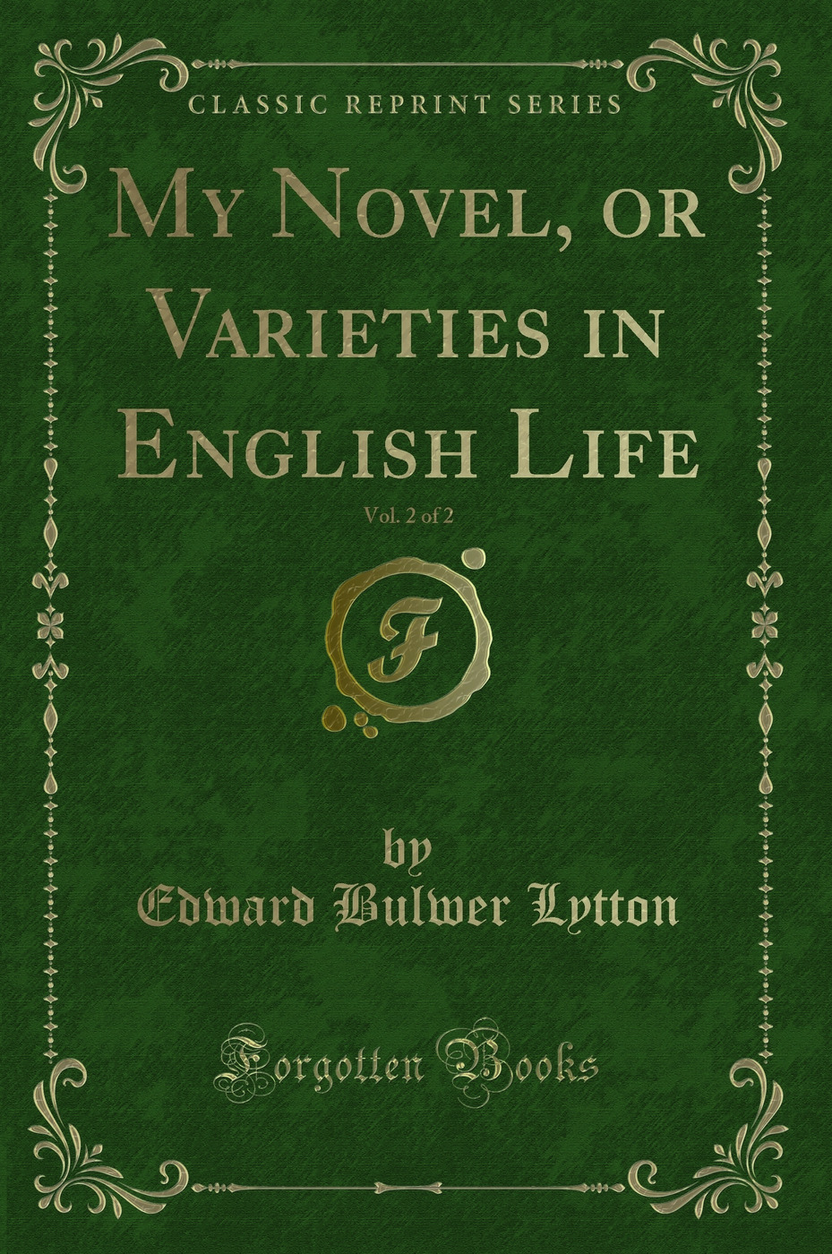 My Novel, or Varieties in English Life, Vol. 2 of 2 (Classic Reprint)