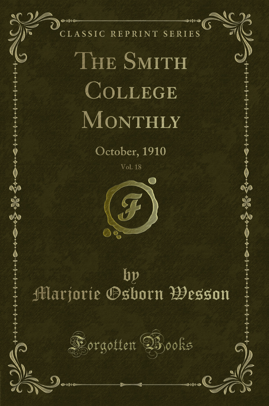 The Smith College Monthly, Vol. 18: October, 1910 (Classic Reprint)