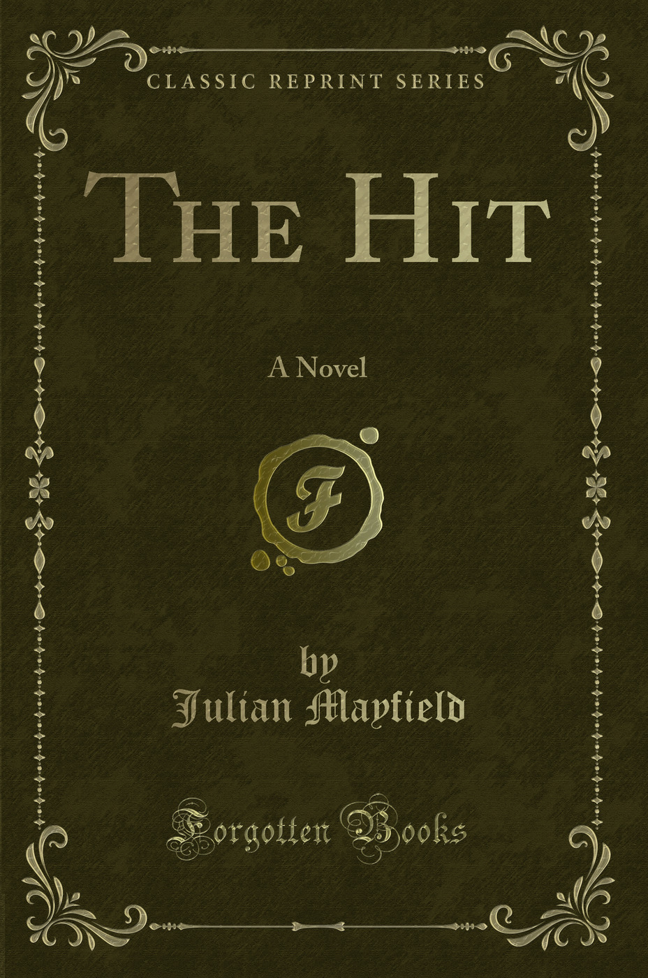 The Hit: A Novel (Classic Reprint)
