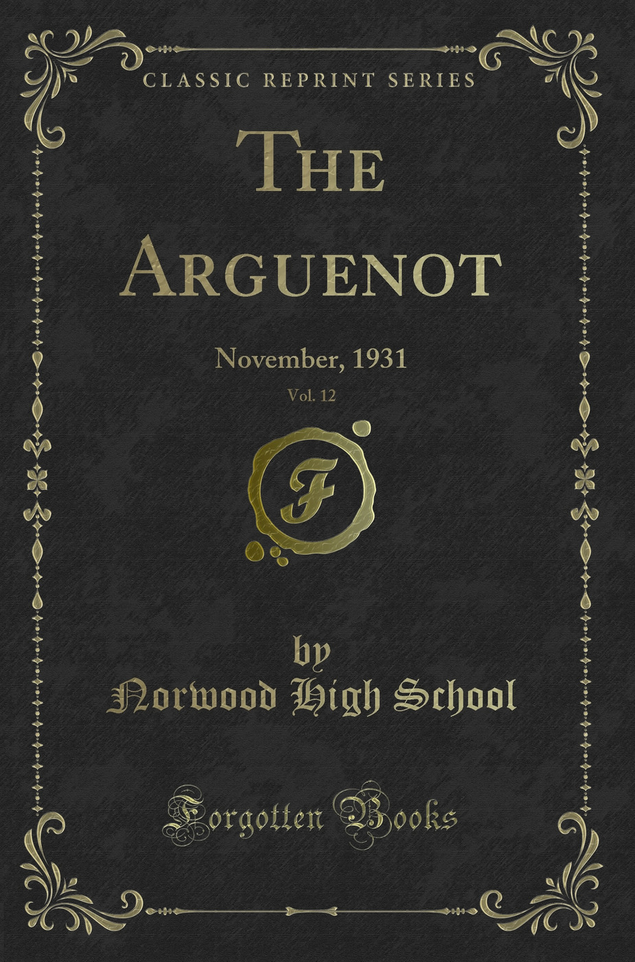 The Arguenot, Vol. 12: November, 1931 (Classic Reprint)
