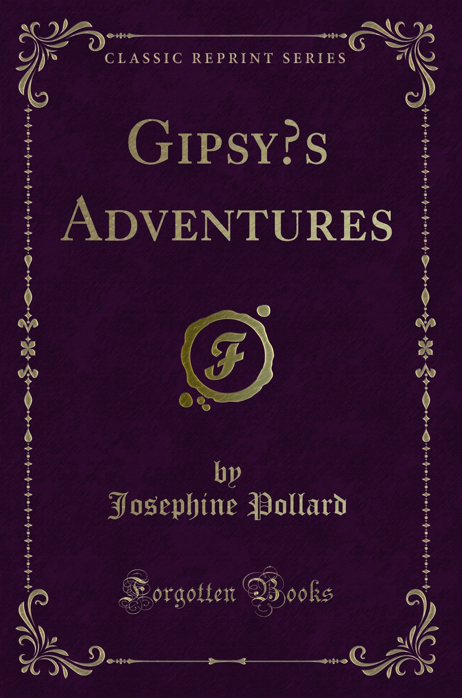 Gipsy’s Adventures (Classic Reprint)
