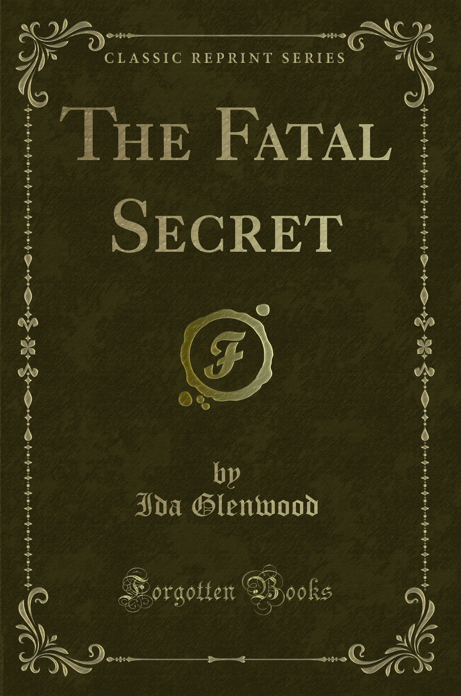 The Fatal Secret (Classic Reprint)