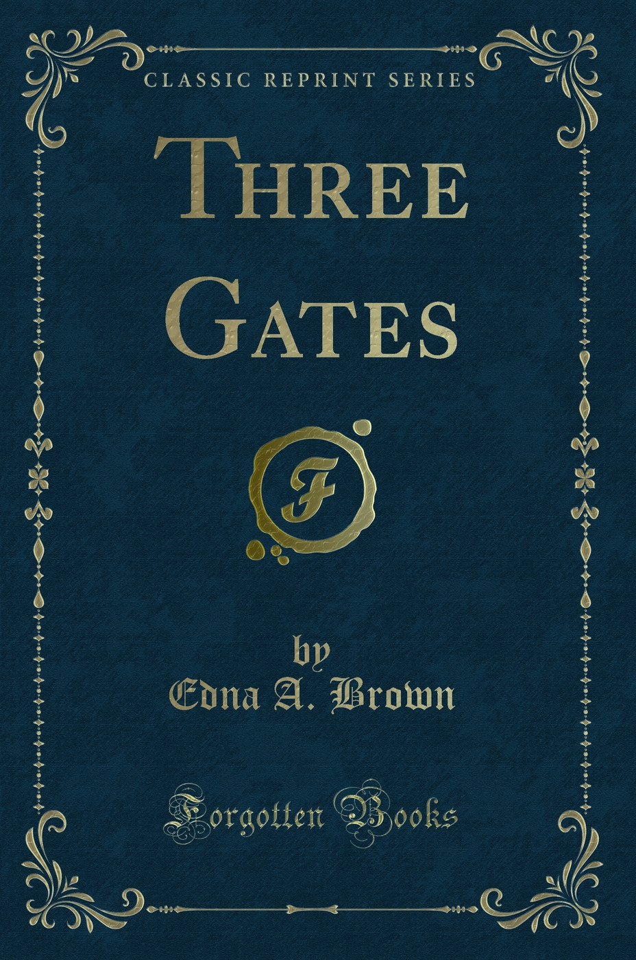 Three Gates (Classic Reprint)