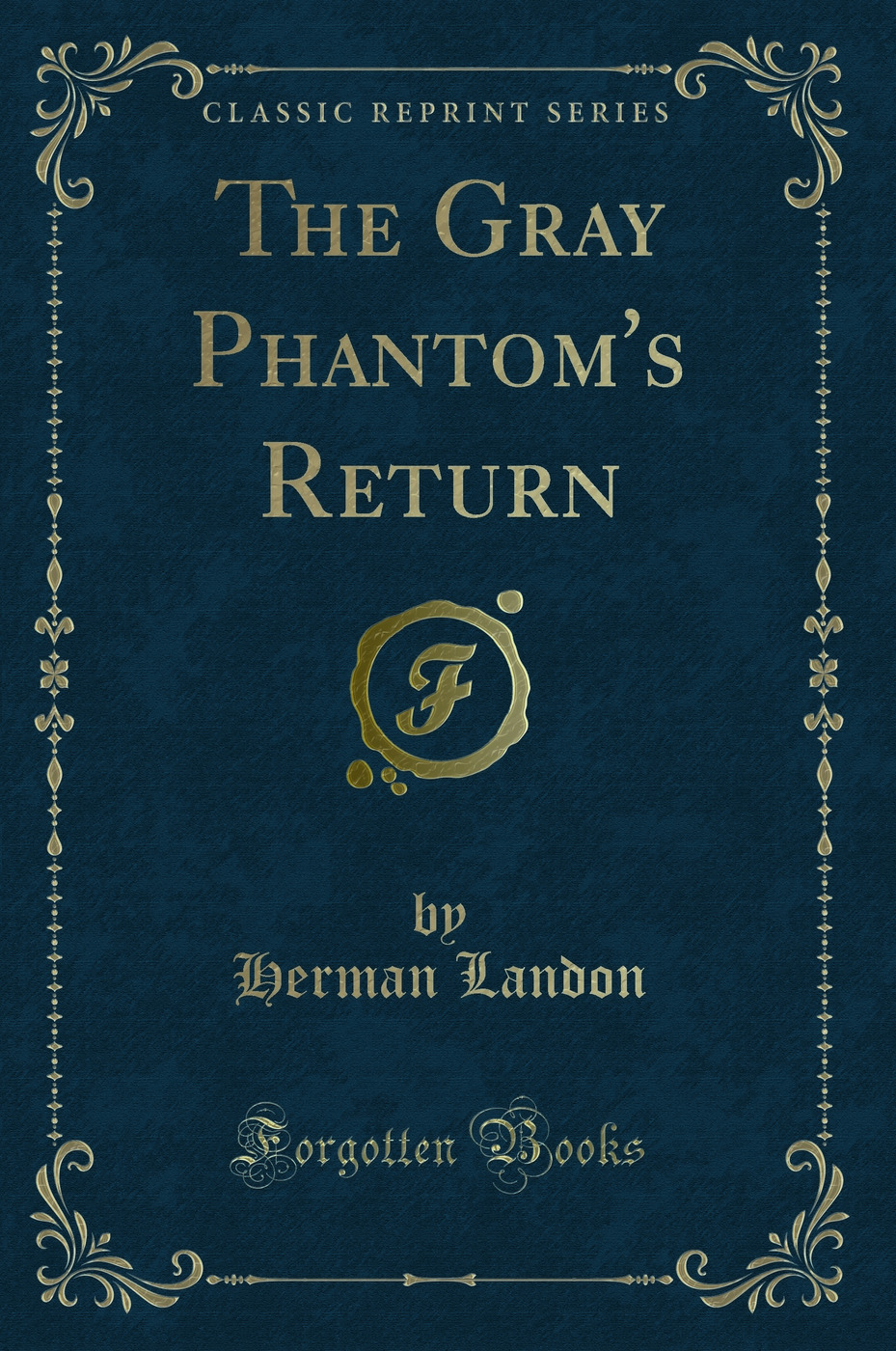 The Gray Phantom's Return (Classic Reprint)
