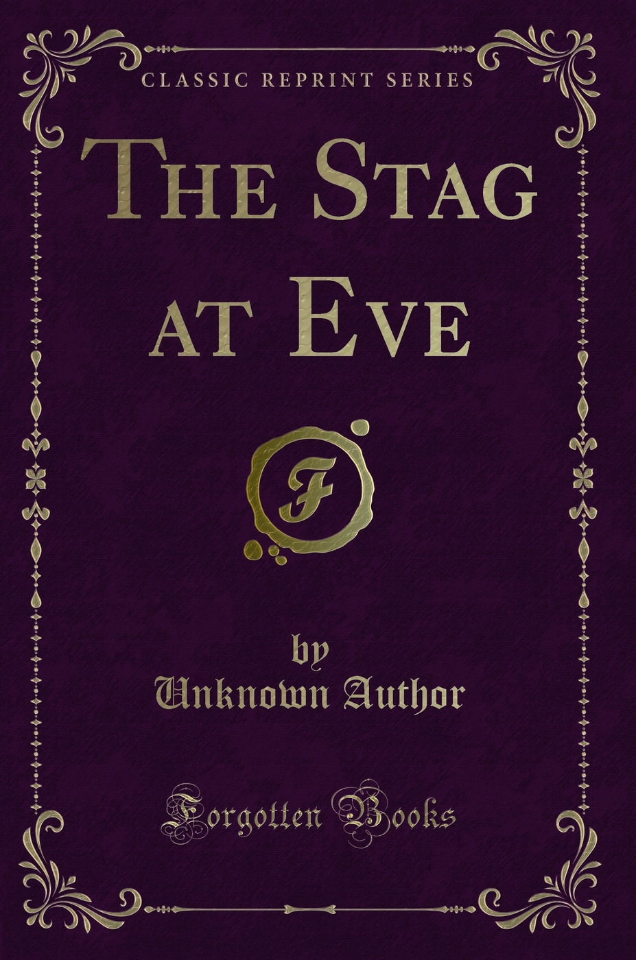 The Stag at Eve (Classic Reprint)