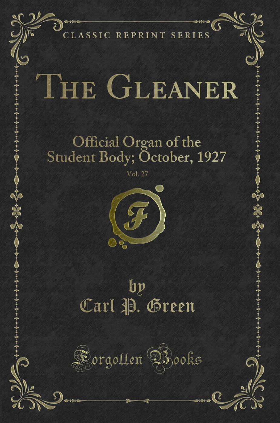 The Gleaner, Vol. 27: Official Organ of the Student Body; October, 1927 (Classic Reprint)