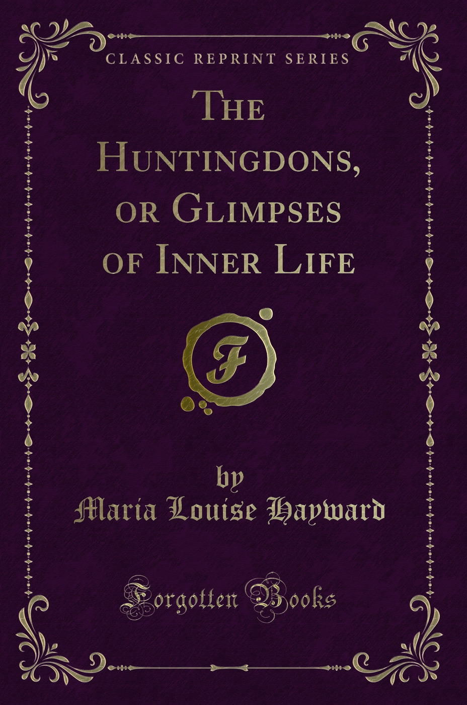 The Huntingdons, or Glimpses of Inner Life (Classic Reprint)