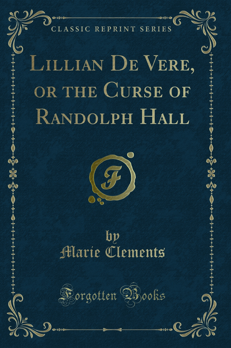 Lillian De Vere, or the Curse of Randolph Hall (Classic Reprint)