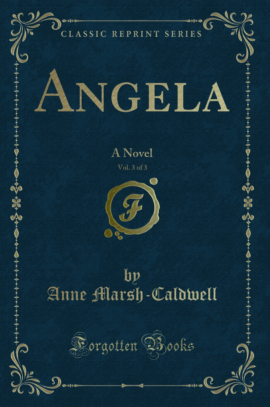 Angela, Vol. 3 of 3: A Novel (Classic Reprint)