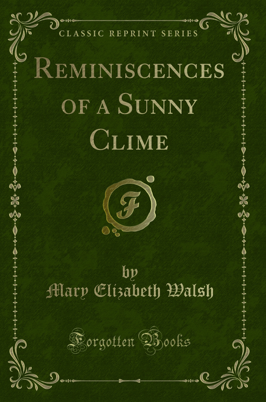 Reminiscences of a Sunny Clime (Classic Reprint)