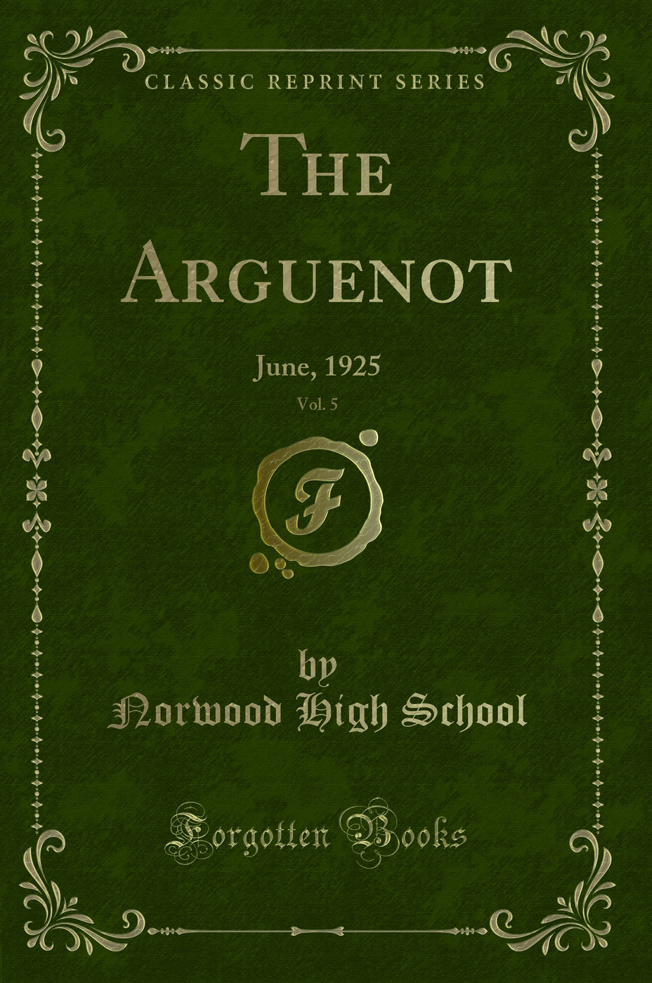 The Arguenot, Vol. 5: June, 1925 (Classic Reprint)