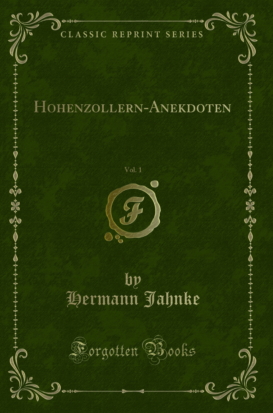 Hohenzollern-Anekdoten, Vol. 1 (Classic Reprint)