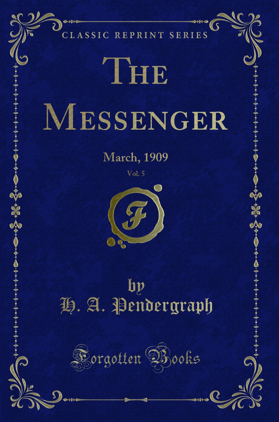 The Messenger, Vol. 5: March, 1909 (Classic Reprint)