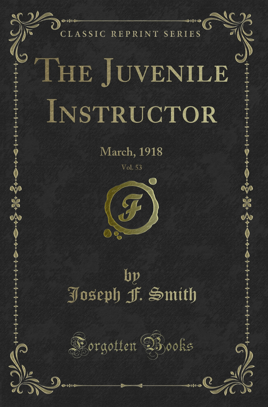 The Juvenile Instructor, Vol. 53: March, 1918 (Classic Reprint)
