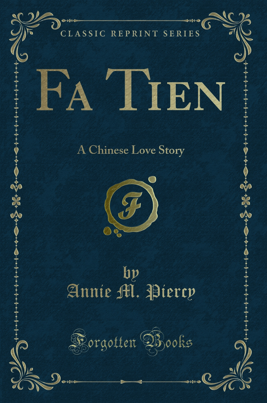 Fa Tien: A Chinese Love Story (Classic Reprint)