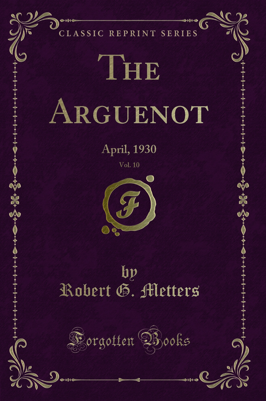 The Arguenot, Vol. 10: April, 1930 (Classic Reprint)