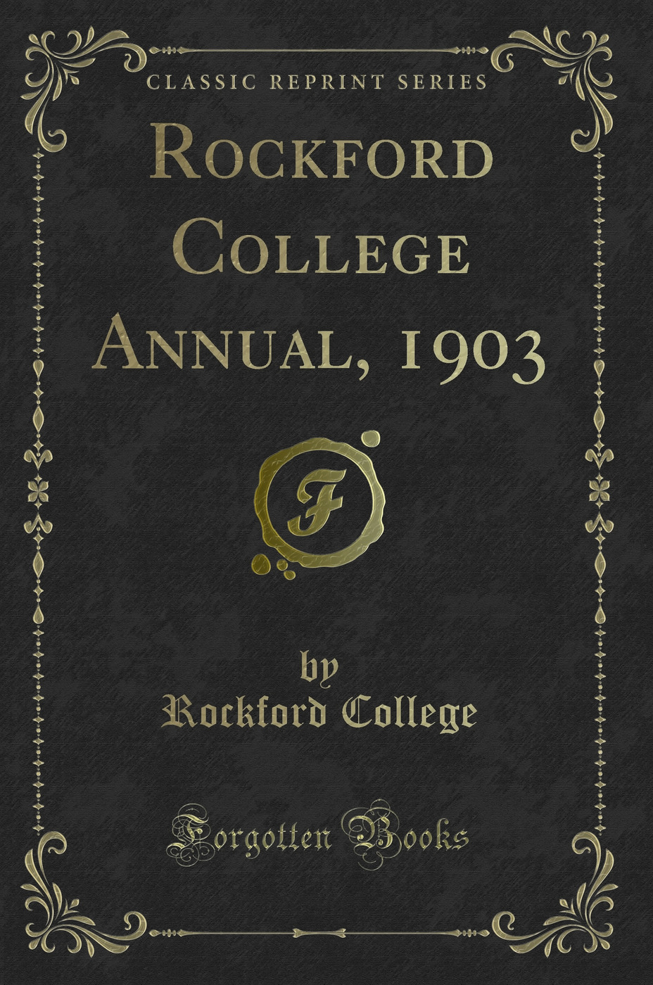 Rockford College Annual, 1903 (Classic Reprint)