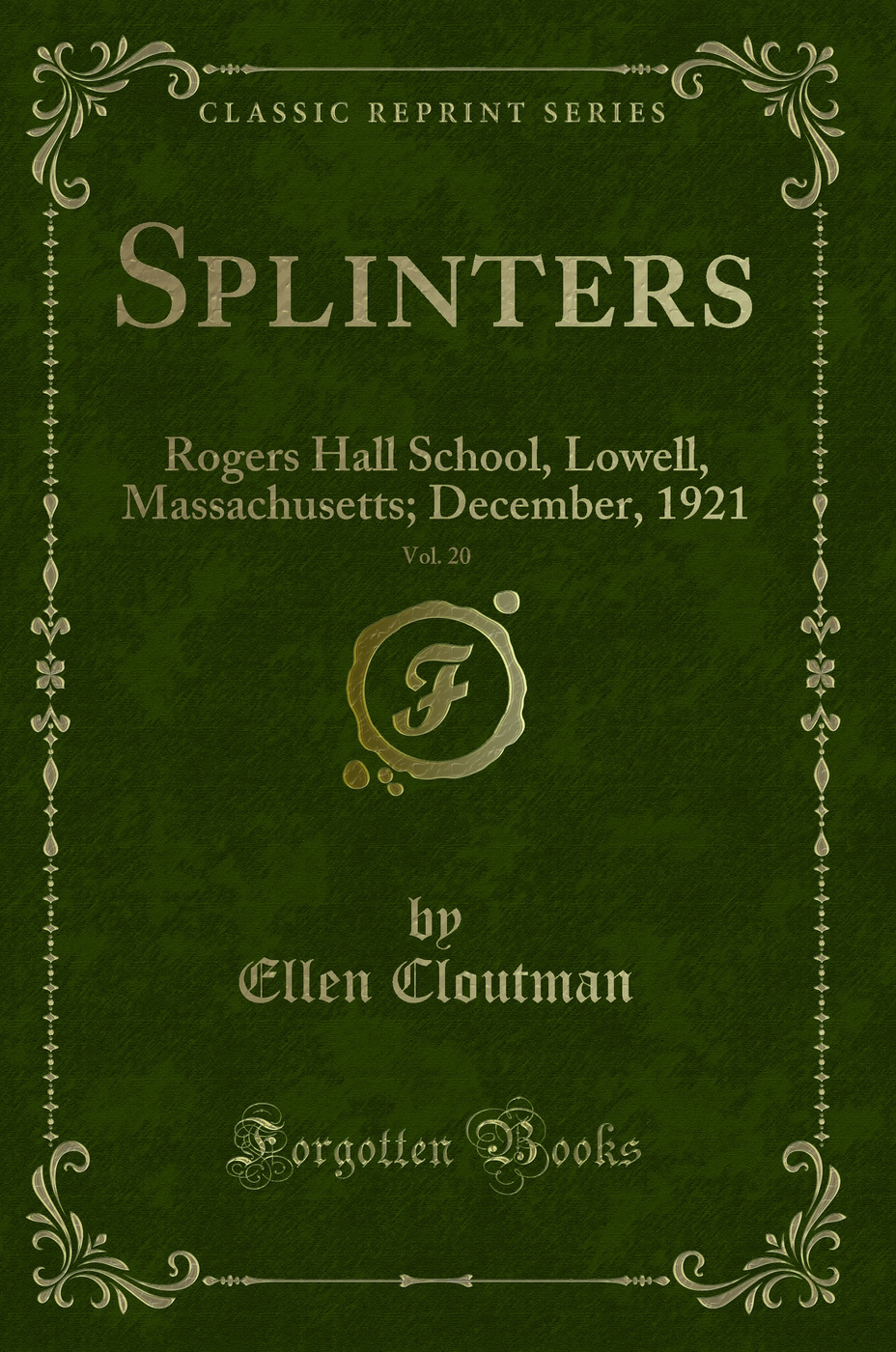 Splinters, Vol. 20: Rogers Hall School, Lowell, Massachusetts; December, 1921 (Classic Reprint)